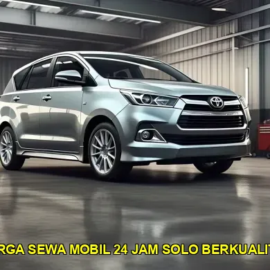 harga sewa mobil 24 jam solo berkualitas